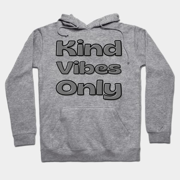 Kind Vibes Only. Inspirational Saying for Gratitude Hoodie by That Cheeky Tee